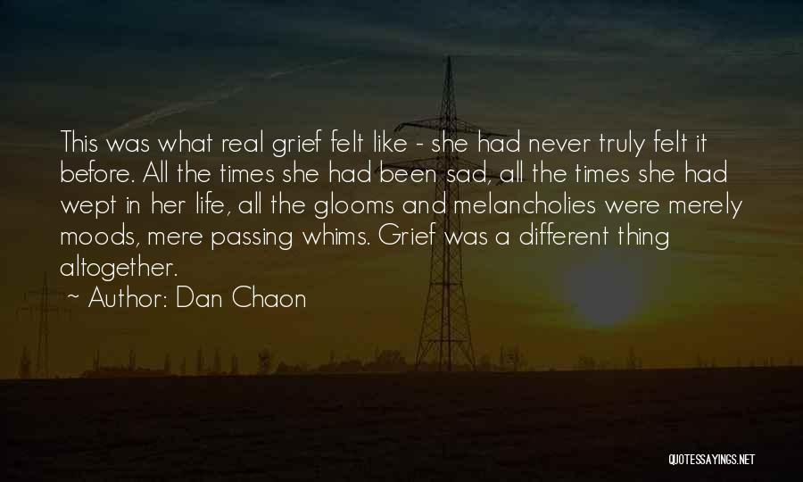 Dan Chaon Quotes: This Was What Real Grief Felt Like - She Had Never Truly Felt It Before. All The Times She Had