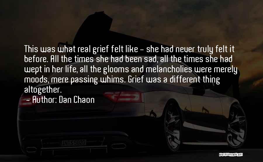 Dan Chaon Quotes: This Was What Real Grief Felt Like - She Had Never Truly Felt It Before. All The Times She Had