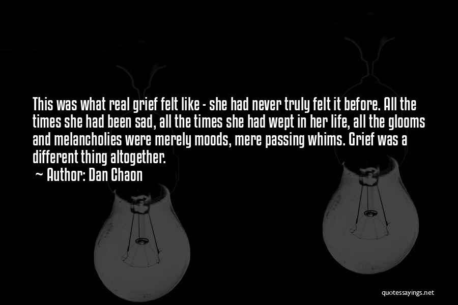 Dan Chaon Quotes: This Was What Real Grief Felt Like - She Had Never Truly Felt It Before. All The Times She Had