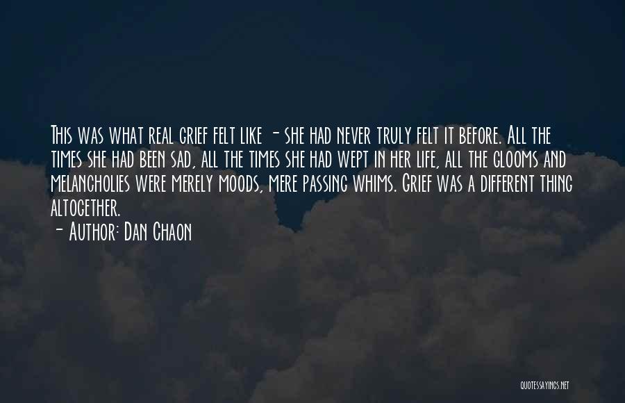 Dan Chaon Quotes: This Was What Real Grief Felt Like - She Had Never Truly Felt It Before. All The Times She Had