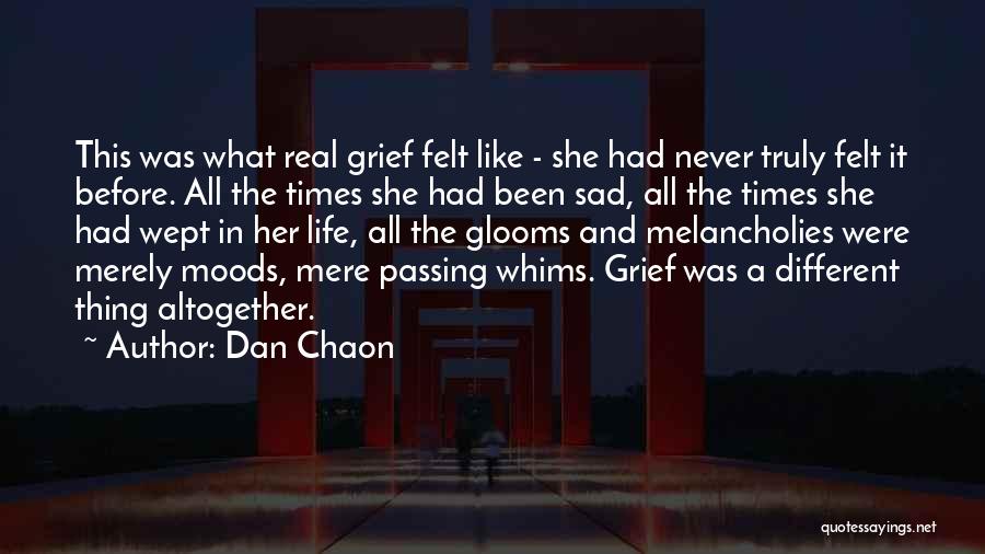 Dan Chaon Quotes: This Was What Real Grief Felt Like - She Had Never Truly Felt It Before. All The Times She Had