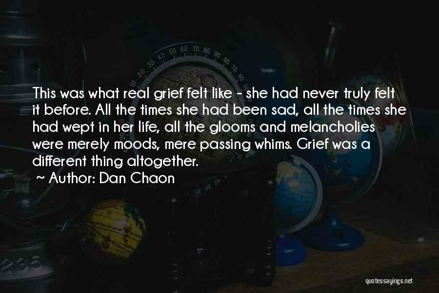 Dan Chaon Quotes: This Was What Real Grief Felt Like - She Had Never Truly Felt It Before. All The Times She Had