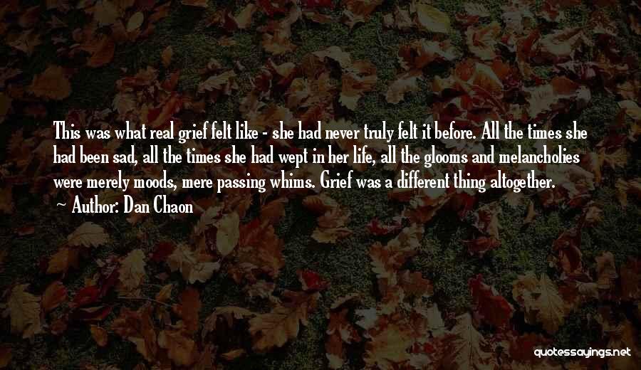 Dan Chaon Quotes: This Was What Real Grief Felt Like - She Had Never Truly Felt It Before. All The Times She Had