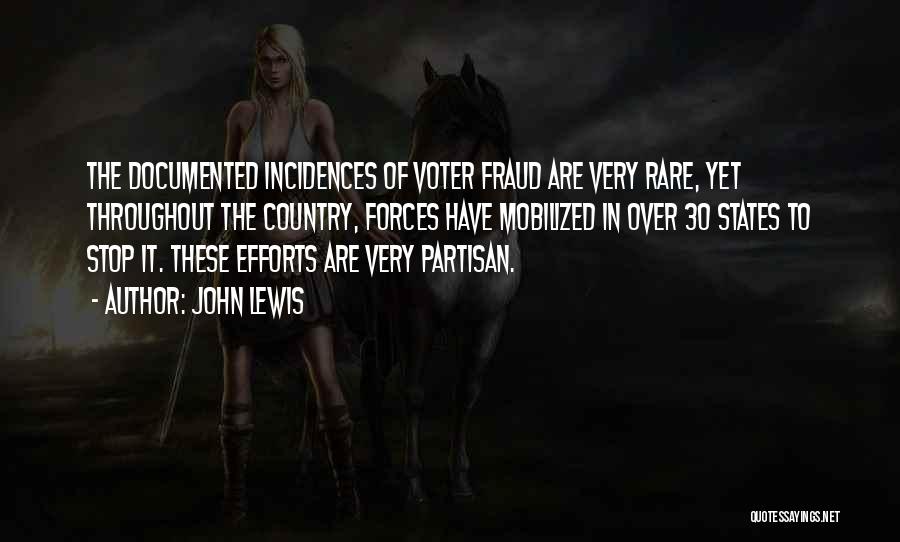 John Lewis Quotes: The Documented Incidences Of Voter Fraud Are Very Rare, Yet Throughout The Country, Forces Have Mobilized In Over 30 States