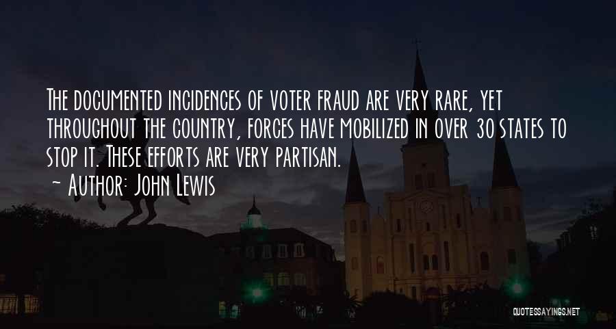 John Lewis Quotes: The Documented Incidences Of Voter Fraud Are Very Rare, Yet Throughout The Country, Forces Have Mobilized In Over 30 States