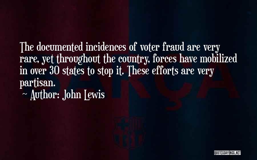 John Lewis Quotes: The Documented Incidences Of Voter Fraud Are Very Rare, Yet Throughout The Country, Forces Have Mobilized In Over 30 States