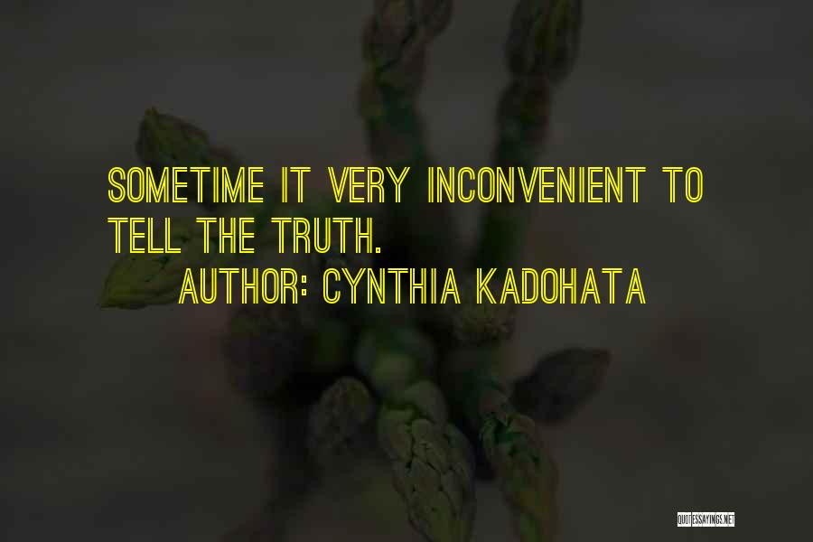 Cynthia Kadohata Quotes: Sometime It Very Inconvenient To Tell The Truth.