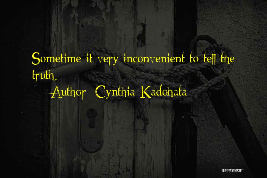 Cynthia Kadohata Quotes: Sometime It Very Inconvenient To Tell The Truth.