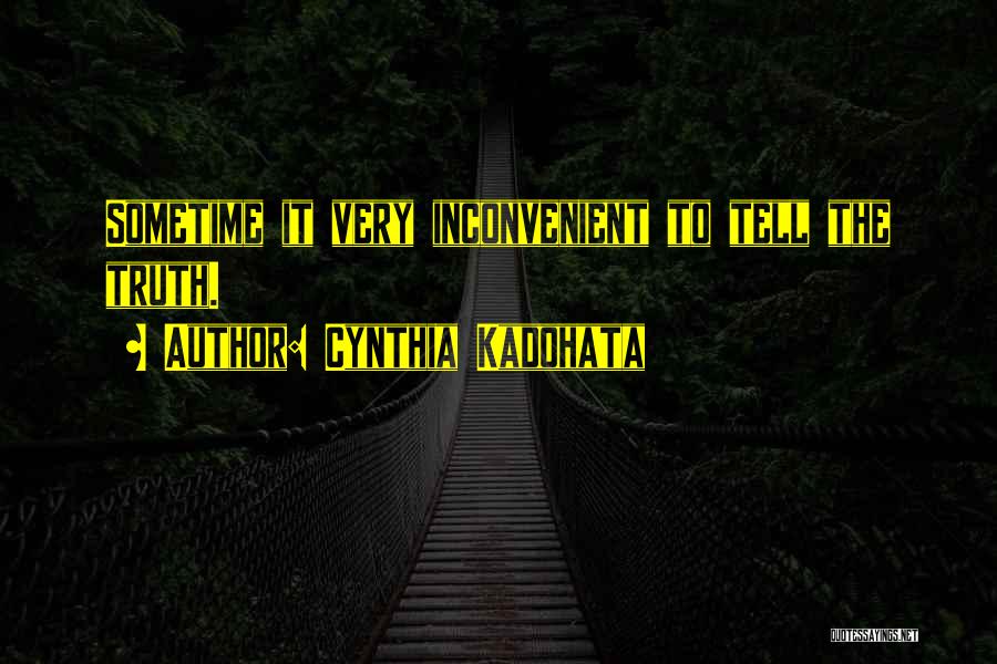 Cynthia Kadohata Quotes: Sometime It Very Inconvenient To Tell The Truth.