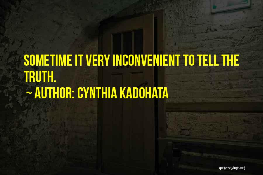 Cynthia Kadohata Quotes: Sometime It Very Inconvenient To Tell The Truth.