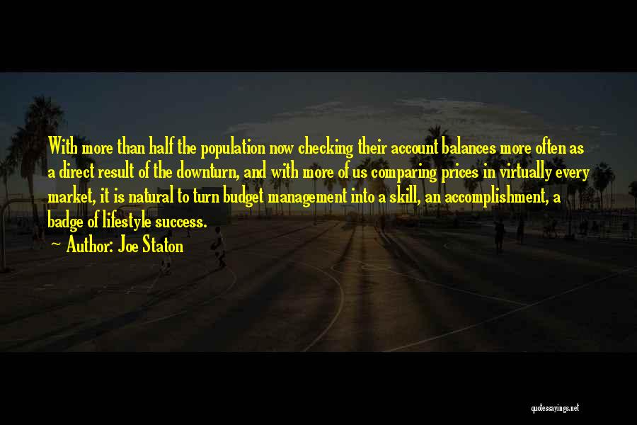 Joe Staton Quotes: With More Than Half The Population Now Checking Their Account Balances More Often As A Direct Result Of The Downturn,