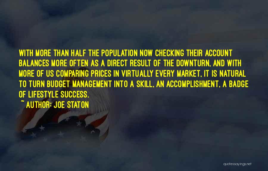 Joe Staton Quotes: With More Than Half The Population Now Checking Their Account Balances More Often As A Direct Result Of The Downturn,