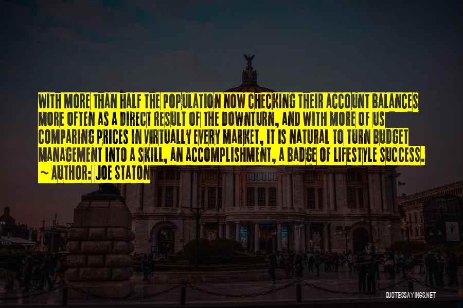 Joe Staton Quotes: With More Than Half The Population Now Checking Their Account Balances More Often As A Direct Result Of The Downturn,