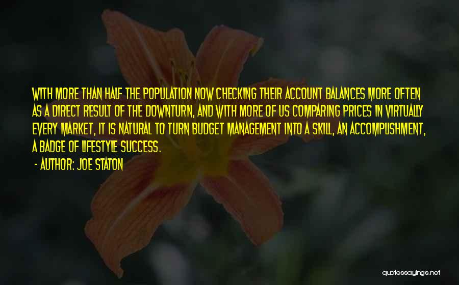 Joe Staton Quotes: With More Than Half The Population Now Checking Their Account Balances More Often As A Direct Result Of The Downturn,