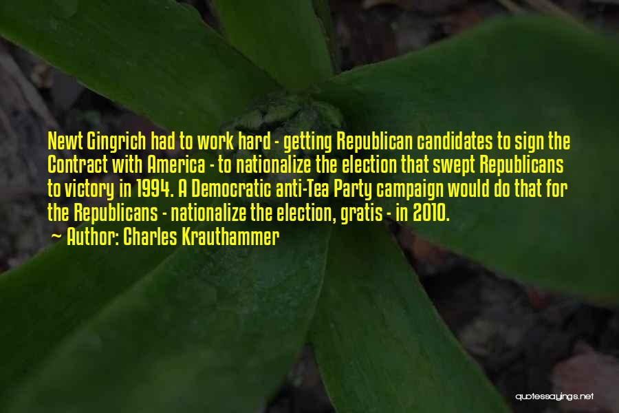 Charles Krauthammer Quotes: Newt Gingrich Had To Work Hard - Getting Republican Candidates To Sign The Contract With America - To Nationalize The