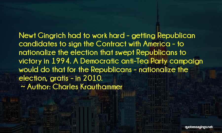 Charles Krauthammer Quotes: Newt Gingrich Had To Work Hard - Getting Republican Candidates To Sign The Contract With America - To Nationalize The