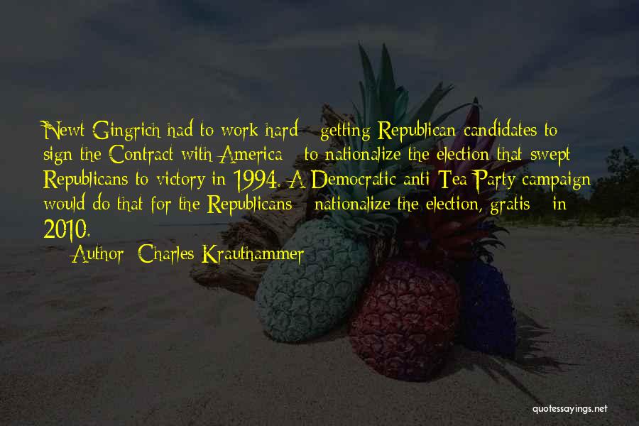 Charles Krauthammer Quotes: Newt Gingrich Had To Work Hard - Getting Republican Candidates To Sign The Contract With America - To Nationalize The