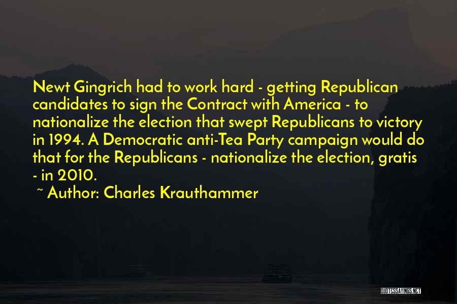 Charles Krauthammer Quotes: Newt Gingrich Had To Work Hard - Getting Republican Candidates To Sign The Contract With America - To Nationalize The