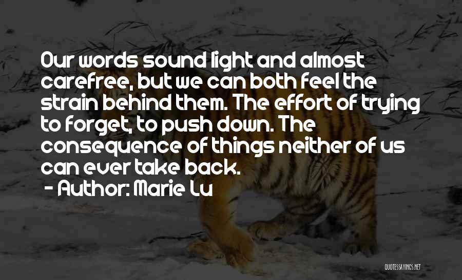 Marie Lu Quotes: Our Words Sound Light And Almost Carefree, But We Can Both Feel The Strain Behind Them. The Effort Of Trying