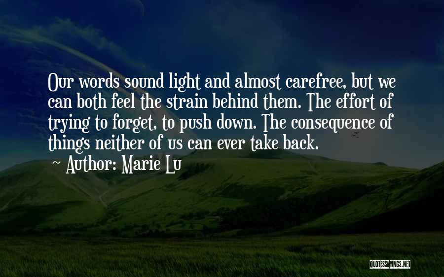 Marie Lu Quotes: Our Words Sound Light And Almost Carefree, But We Can Both Feel The Strain Behind Them. The Effort Of Trying