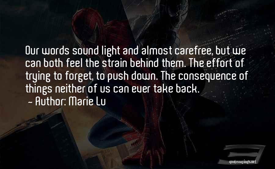 Marie Lu Quotes: Our Words Sound Light And Almost Carefree, But We Can Both Feel The Strain Behind Them. The Effort Of Trying