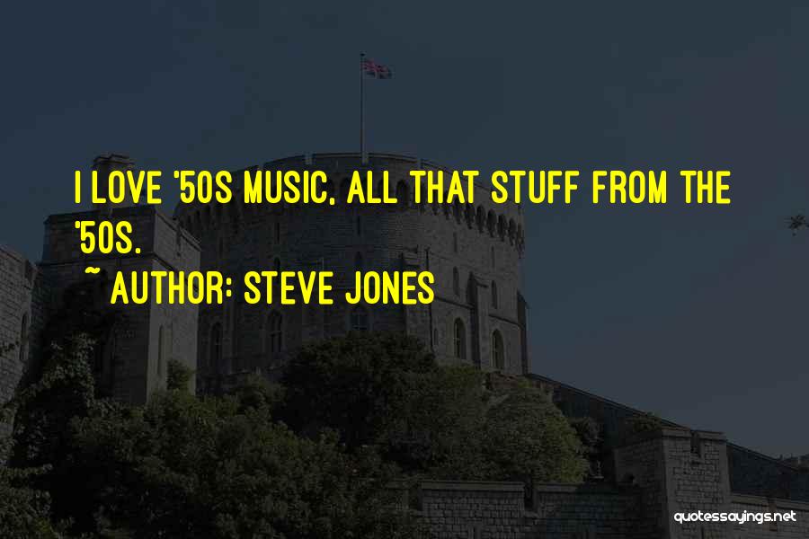 50s Music Quotes By Steve Jones