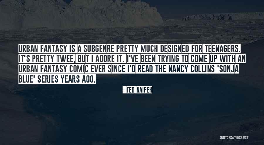 50th Birthday Of Father Quotes By Ted Naifeh
