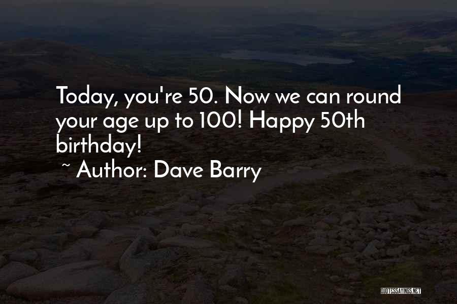 50th Birthday Quotes By Dave Barry