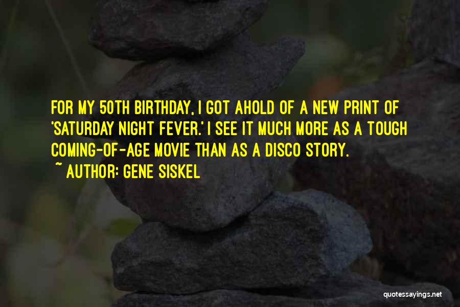 50th Birthday Quotes By Gene Siskel
