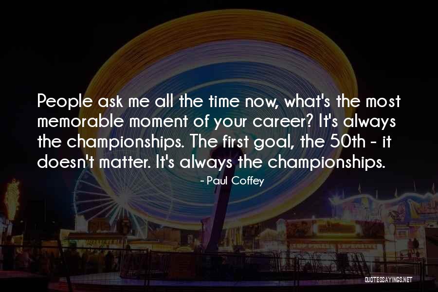 50th Quotes By Paul Coffey