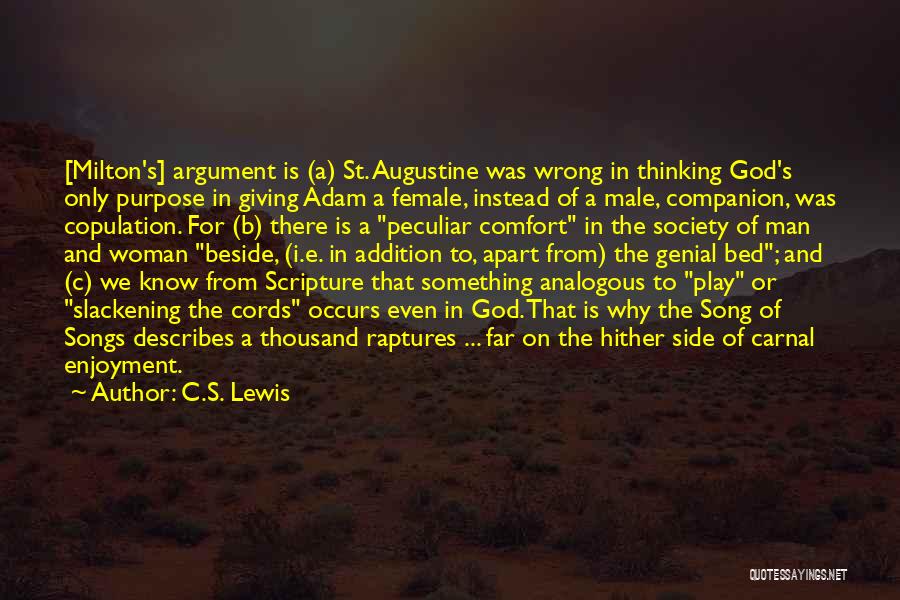 C.S. Lewis Quotes: [milton's] Argument Is (a) St. Augustine Was Wrong In Thinking God's Only Purpose In Giving Adam A Female, Instead Of