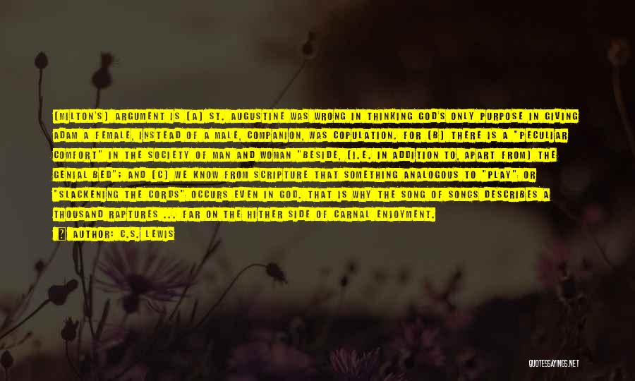 C.S. Lewis Quotes: [milton's] Argument Is (a) St. Augustine Was Wrong In Thinking God's Only Purpose In Giving Adam A Female, Instead Of