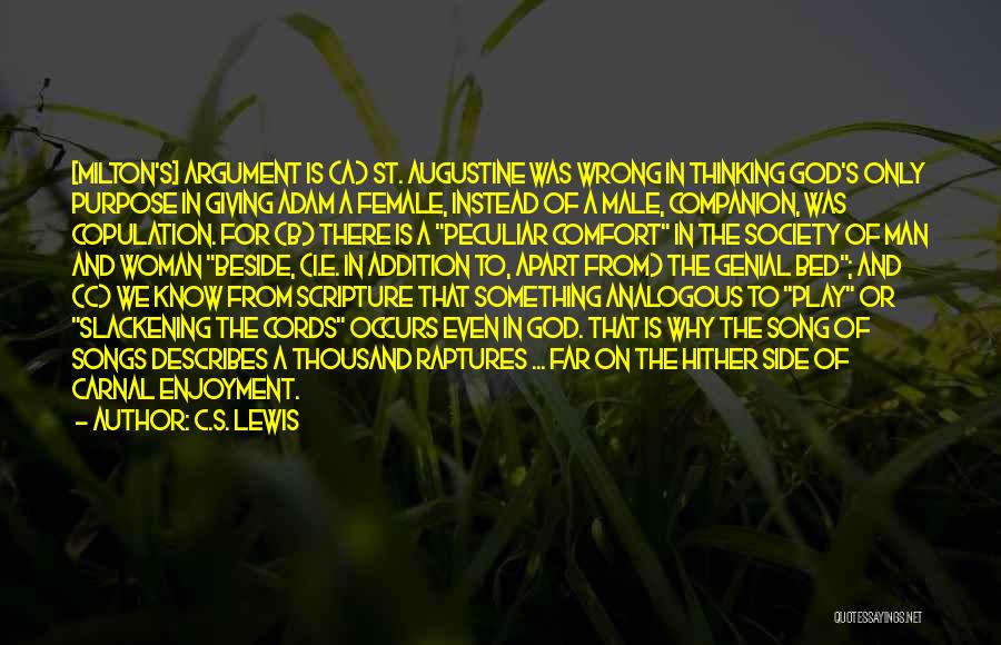 C.S. Lewis Quotes: [milton's] Argument Is (a) St. Augustine Was Wrong In Thinking God's Only Purpose In Giving Adam A Female, Instead Of