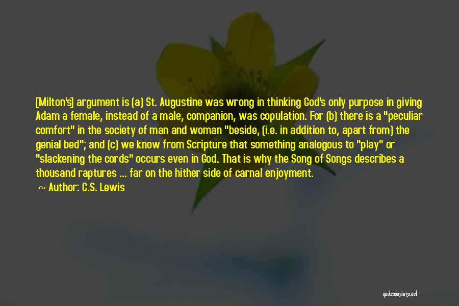 C.S. Lewis Quotes: [milton's] Argument Is (a) St. Augustine Was Wrong In Thinking God's Only Purpose In Giving Adam A Female, Instead Of