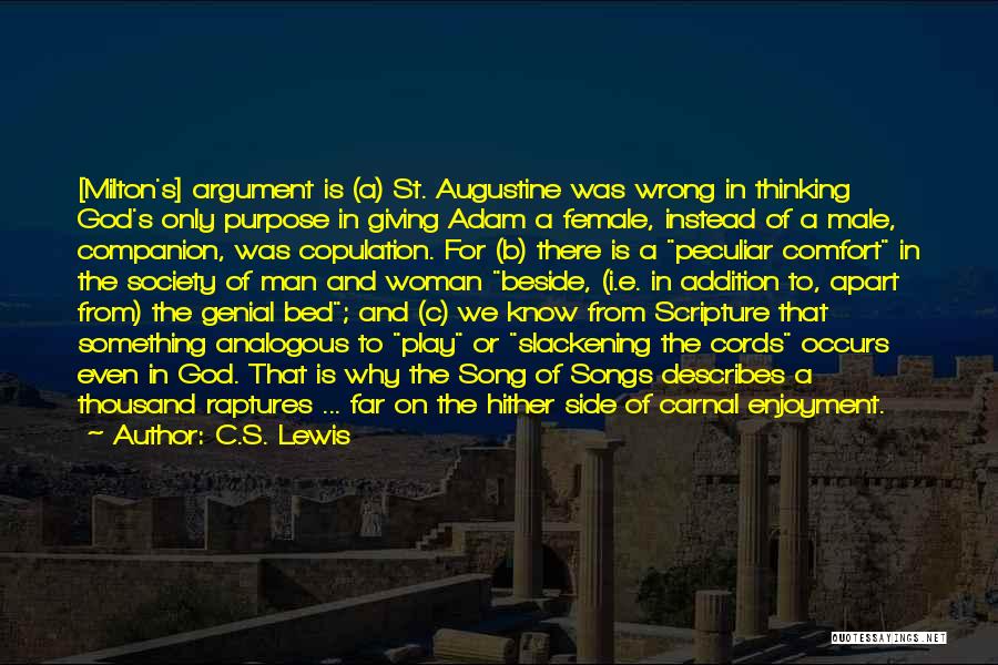 C.S. Lewis Quotes: [milton's] Argument Is (a) St. Augustine Was Wrong In Thinking God's Only Purpose In Giving Adam A Female, Instead Of