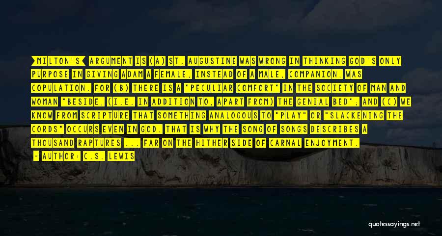 C.S. Lewis Quotes: [milton's] Argument Is (a) St. Augustine Was Wrong In Thinking God's Only Purpose In Giving Adam A Female, Instead Of