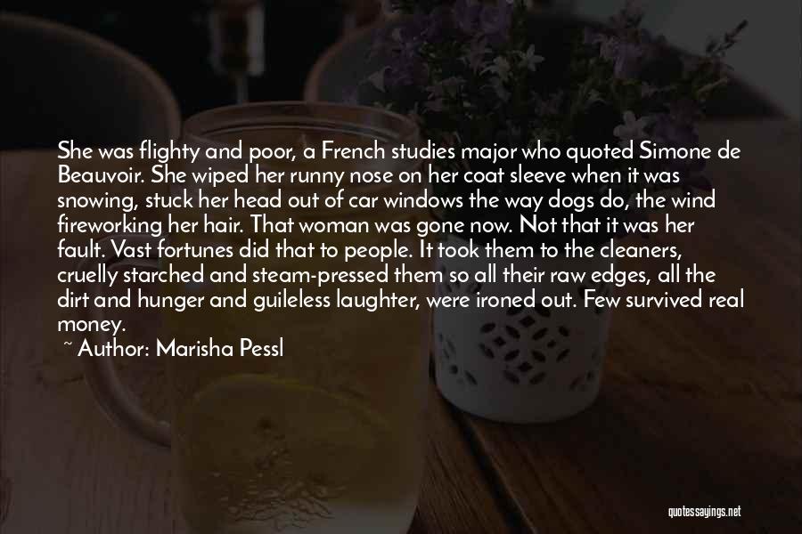 Marisha Pessl Quotes: She Was Flighty And Poor, A French Studies Major Who Quoted Simone De Beauvoir. She Wiped Her Runny Nose On