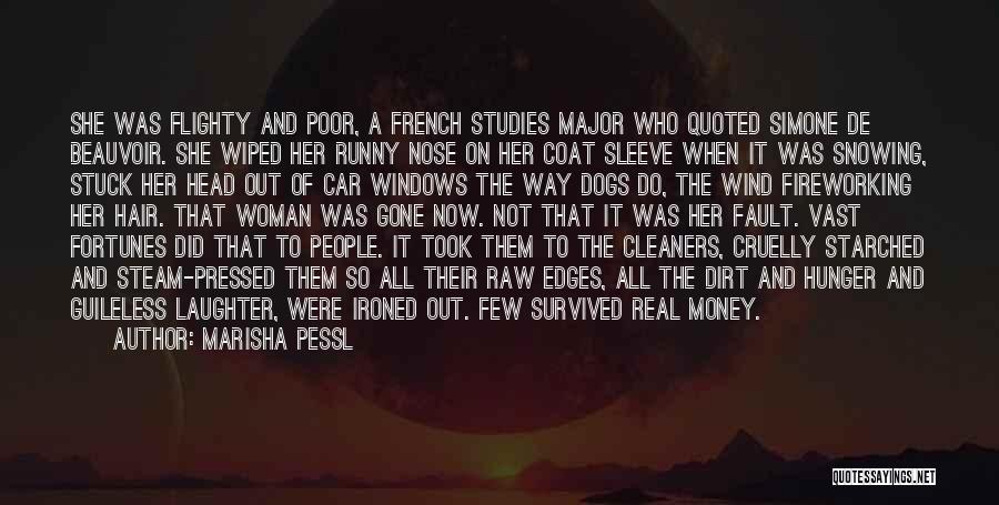 Marisha Pessl Quotes: She Was Flighty And Poor, A French Studies Major Who Quoted Simone De Beauvoir. She Wiped Her Runny Nose On
