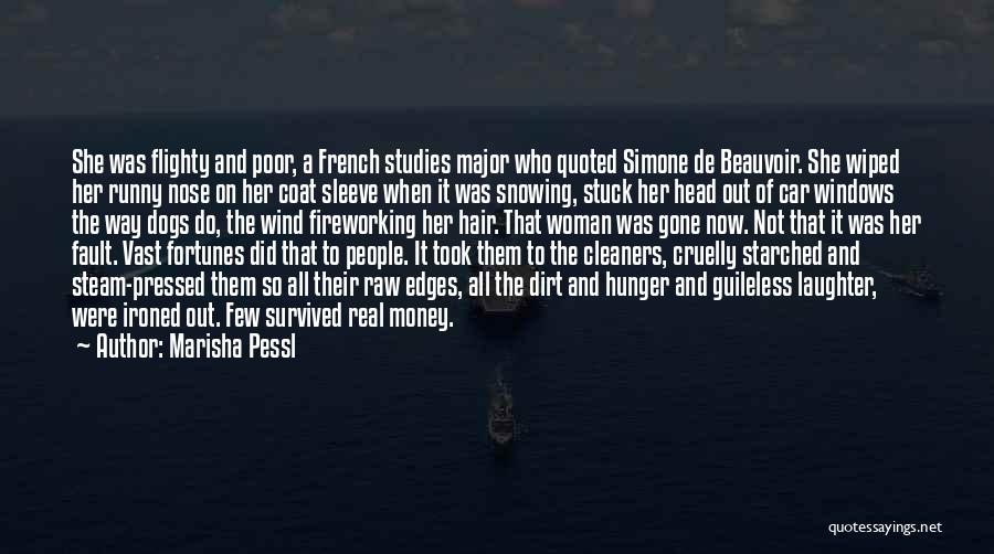 Marisha Pessl Quotes: She Was Flighty And Poor, A French Studies Major Who Quoted Simone De Beauvoir. She Wiped Her Runny Nose On