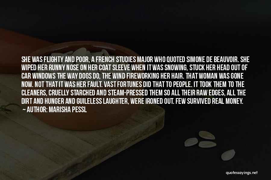 Marisha Pessl Quotes: She Was Flighty And Poor, A French Studies Major Who Quoted Simone De Beauvoir. She Wiped Her Runny Nose On