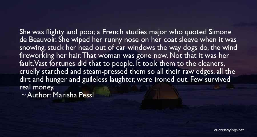 Marisha Pessl Quotes: She Was Flighty And Poor, A French Studies Major Who Quoted Simone De Beauvoir. She Wiped Her Runny Nose On