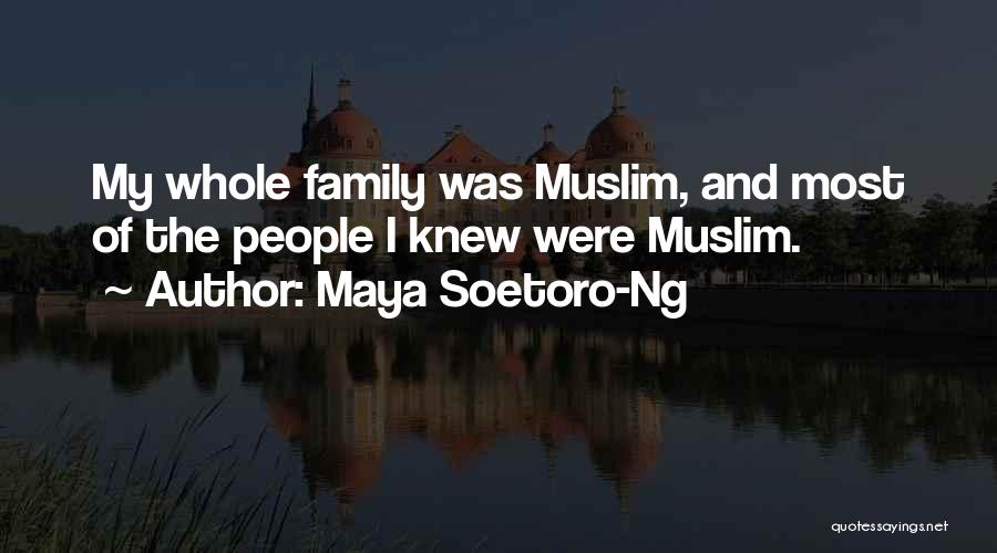 Maya Soetoro-Ng Quotes: My Whole Family Was Muslim, And Most Of The People I Knew Were Muslim.