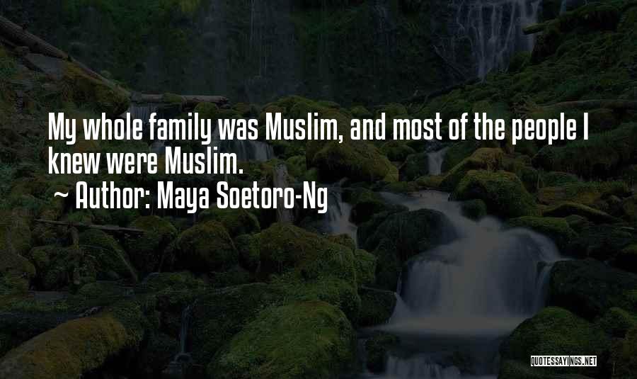 Maya Soetoro-Ng Quotes: My Whole Family Was Muslim, And Most Of The People I Knew Were Muslim.