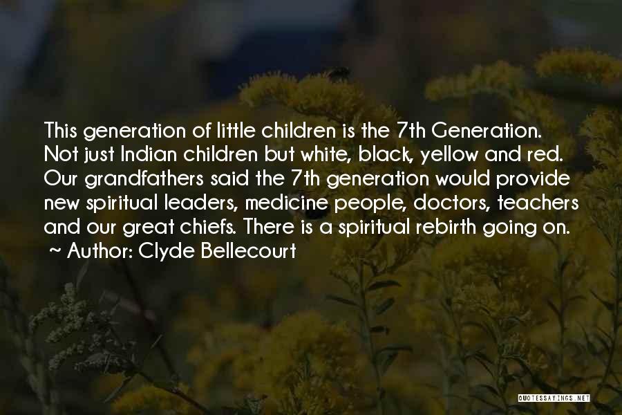 Clyde Bellecourt Quotes: This Generation Of Little Children Is The 7th Generation. Not Just Indian Children But White, Black, Yellow And Red. Our