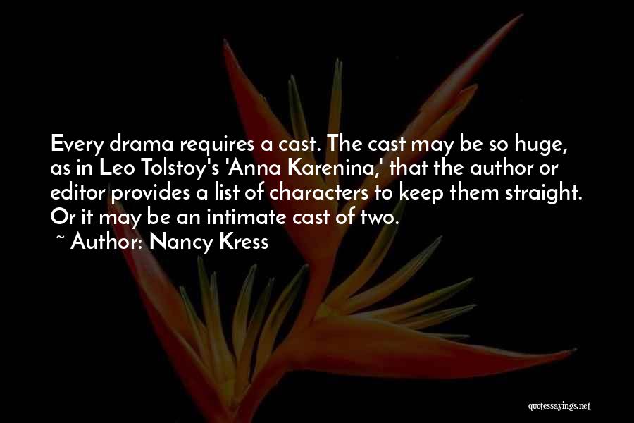 Nancy Kress Quotes: Every Drama Requires A Cast. The Cast May Be So Huge, As In Leo Tolstoy's 'anna Karenina,' That The Author