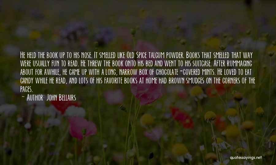 John Bellairs Quotes: He Held The Book Up To His Nose. It Smelled Like Old Spice Talcum Powder. Books That Smelled That Way