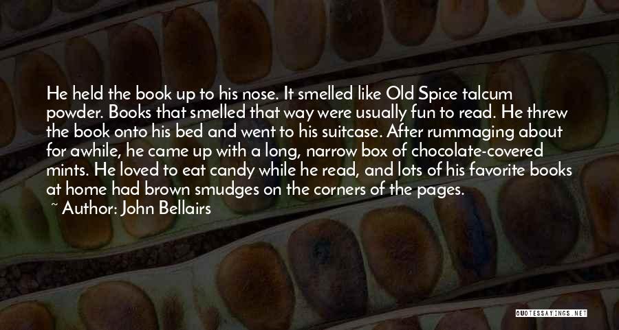 John Bellairs Quotes: He Held The Book Up To His Nose. It Smelled Like Old Spice Talcum Powder. Books That Smelled That Way