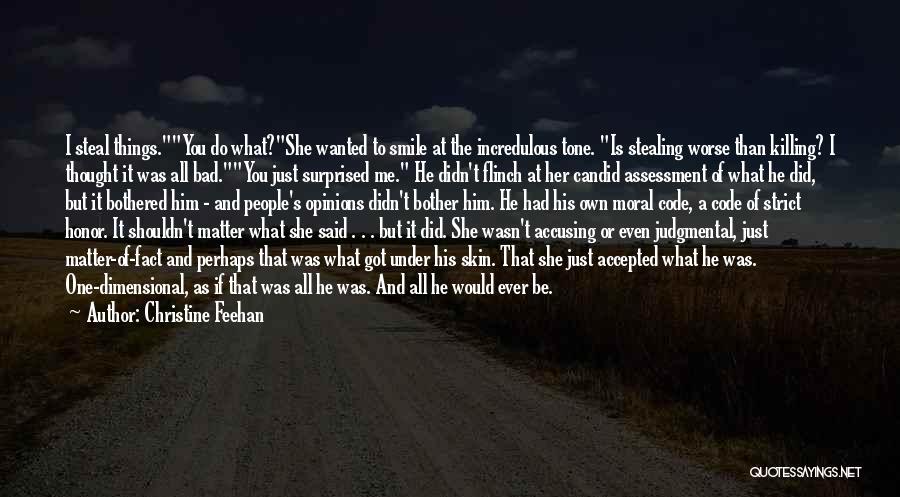 Christine Feehan Quotes: I Steal Things.you Do What?she Wanted To Smile At The Incredulous Tone. Is Stealing Worse Than Killing? I Thought It