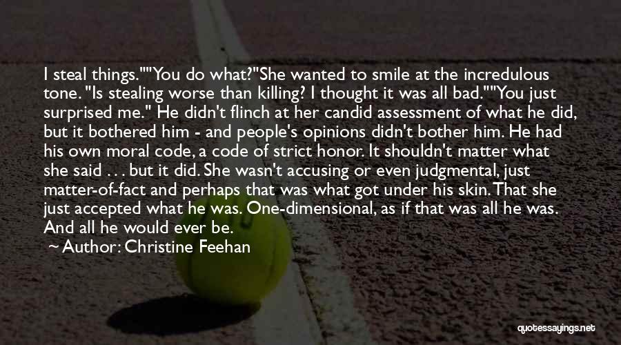 Christine Feehan Quotes: I Steal Things.you Do What?she Wanted To Smile At The Incredulous Tone. Is Stealing Worse Than Killing? I Thought It