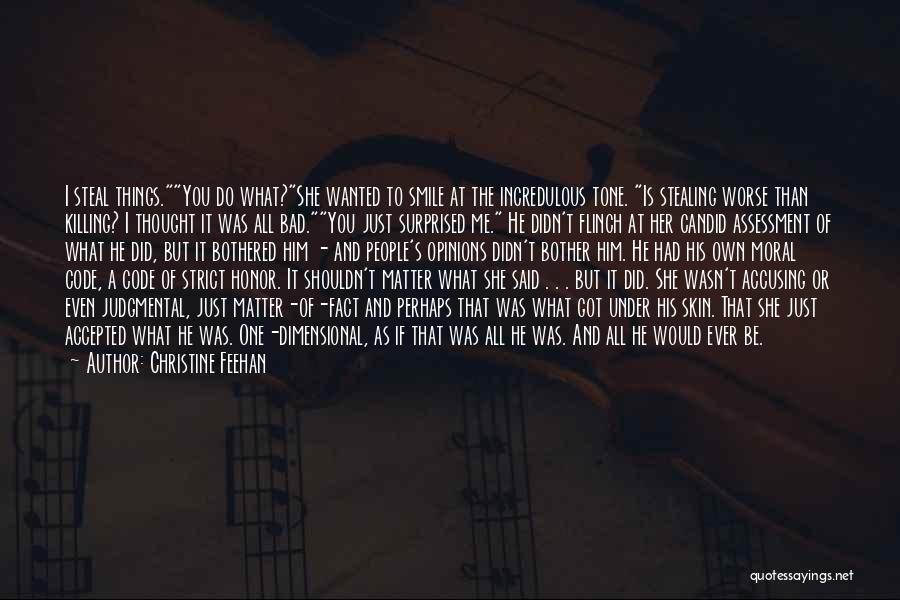 Christine Feehan Quotes: I Steal Things.you Do What?she Wanted To Smile At The Incredulous Tone. Is Stealing Worse Than Killing? I Thought It